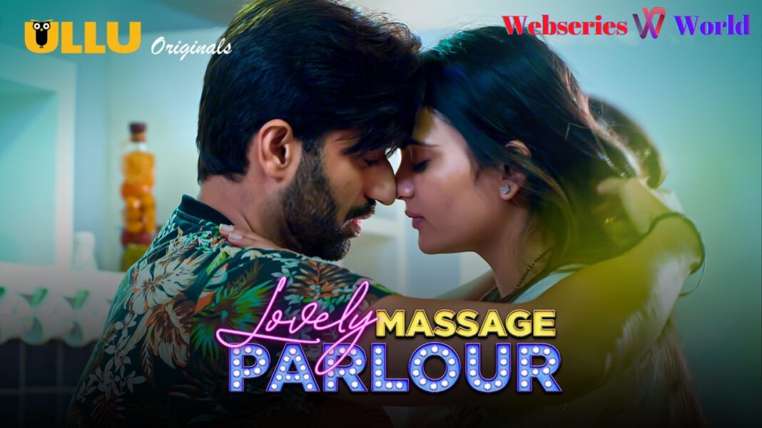 Watch Online Lovely Massage Parlour Part 2 Web Series Ullu Cast