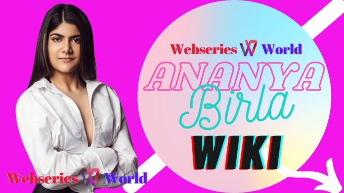 Ananya Birla Wiki, Biography, Age, Family, Songs, Images