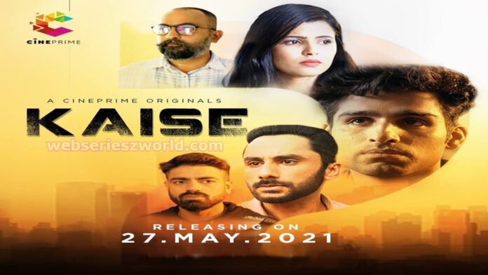 Kaise.. Web Series CinePrime App Cast, Release Date, Story, Watch Online