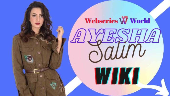 Ayesha Salim (Ayesha Kapoor) Wiki, Biography, Age, Height, Family, Boyfriend, Web Series & More