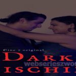 Dark Mischief Web Series Cine7 App Cast, Release Date, Actress Name, Watch Online