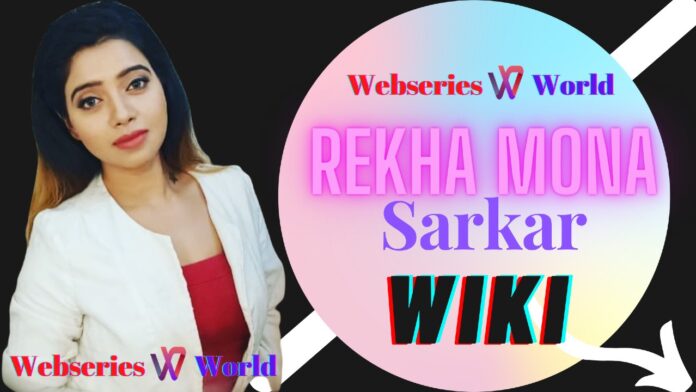 Rekha Mona Sarkar Wiki, Biography, Age, Boyfriend, Height, Web Series, Bio, Images