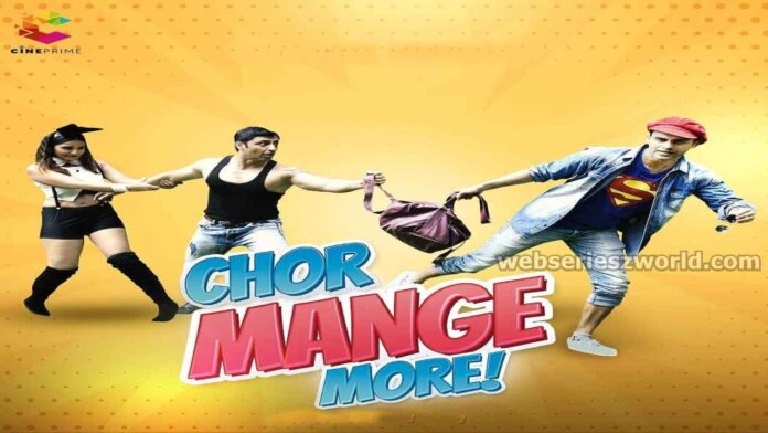 Chor Mange More Web Series CinePrime Cast, Release Date, Story, Watch Online