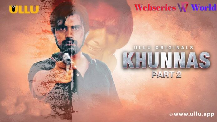 Khunnas Part 2 Web Series Cast, Release Date, Story & Watch Online