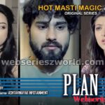 Plan Web Series Cast, Release Date, Story & Watch Online