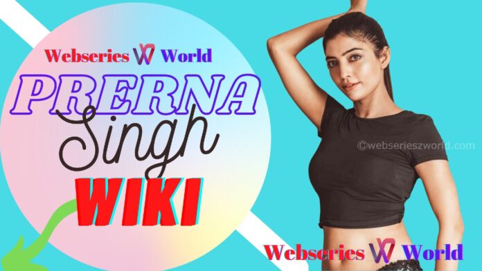 Prerna Singh Wiki, Biography, Age, Web Series, Instagram, Boyfriend, Photos