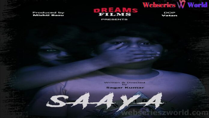 Saaya Web Series (Dreams Films) Cast, Release Date, Story, Watch Online