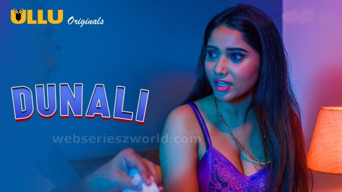 Watch Online Dunali Part 2 Web Series Ullu Cast, Release Date, Actors, Actress, Story