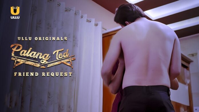 Watch Online Friend Request - Palang Tod Web Series Cast, Release Date, Story