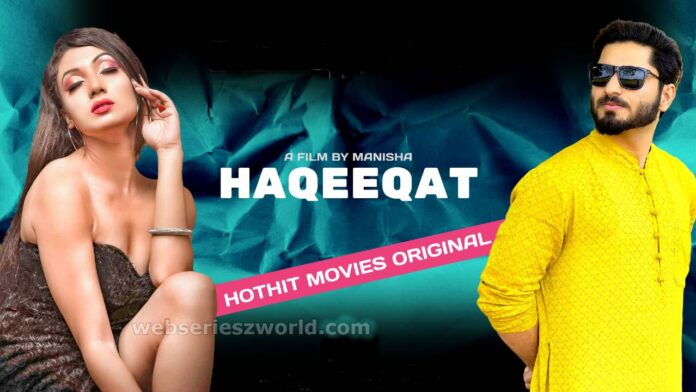 Watch Online Haqeeqat Web Series (HotHit Movies) Cast, Release Date, Story