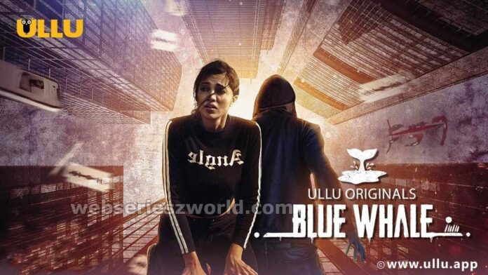 Blue Whale Web Series Ullu Cast, Release Date, Actress, Story & Watch Online