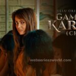 Chhal Games of Karma Web Series Ullu Cast, Actress, Release Date, Story & Watch Online
