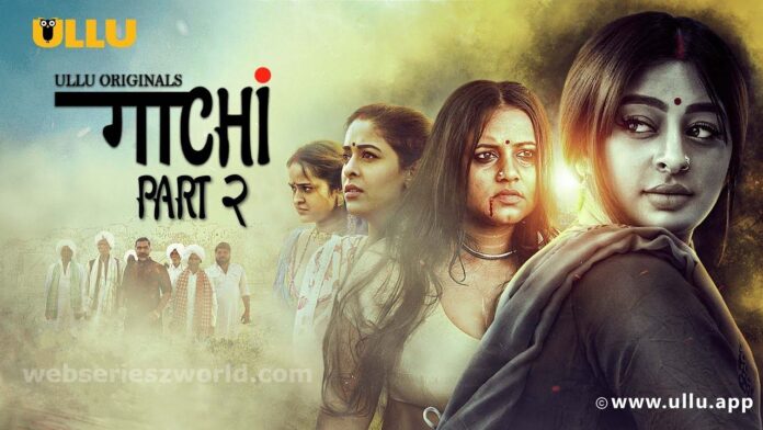 Gaachi Part 2 Ullu Web Series Cast, Actress, Release Date, Story & Watch Online