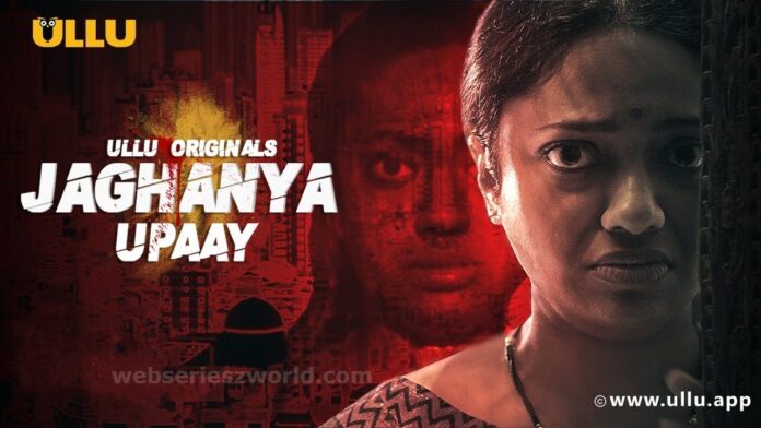 Jaghanya Upaay Ullu Web Series Cast, Actress, Release Date, Story & Watch Online