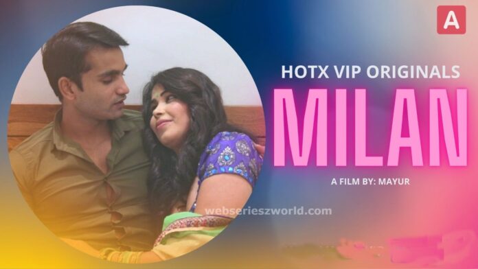 Milan Web Series HotX Vip Cast, Actress, Release Date, Story & Watch Online