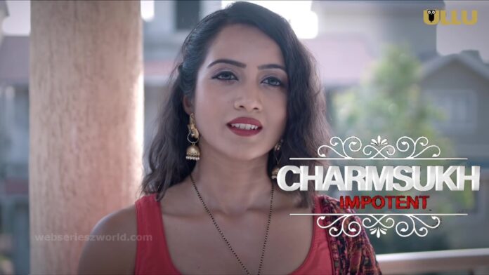 Charmsukh Impotent Web Series Ullu Cast, Actress, Release Date, Watch Online