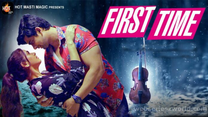 First Time Web Series HotMasti Cast, Release Date, Actress, Story, Watch Online