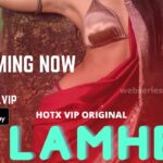 Lamhe Web Series HotX Vip Cast, Actress, Release Date, Story & Watch Online Lamhe Web Series HotX Vip Cast, Actress, Release Date, Watch Online