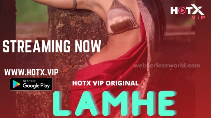 Lamhe Web Series HotX Vip Cast, Actress, Release Date, Watch Online