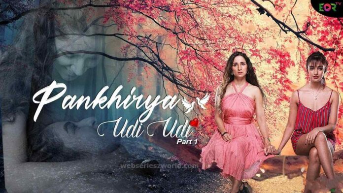 Pankhriya Udi Udi Web Series (Eor Tv) Cast, Actress, Release Date, Story & Watch Online