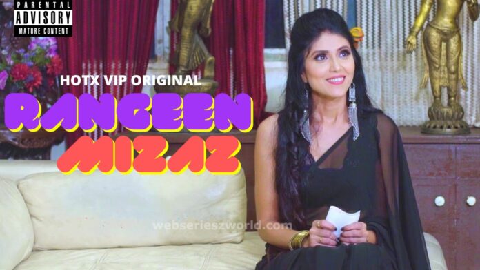 Rangeen Mizaz Web Series HotX Vip Cast, Actress, Release Date, Watch Online