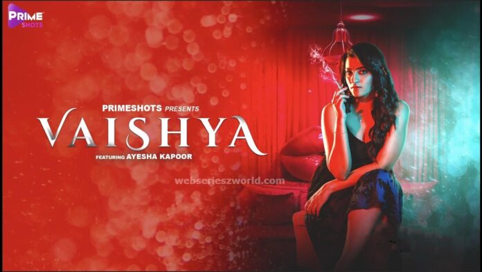 Watch Online Vaishya Web Series (PrimeShots) Cast, Actress, Release Date