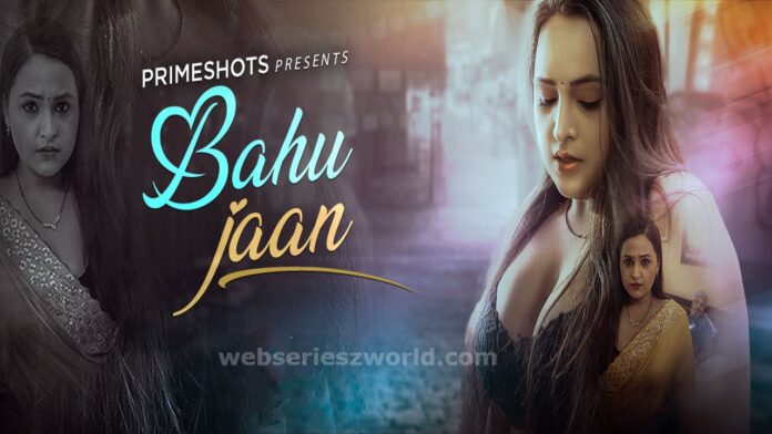 Bahu Jaan Web Series Watch Online On Primeshots App