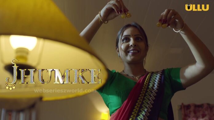 Jhumke Web Series Ullu Cast, Actress, Release Date, Story, Watch Online