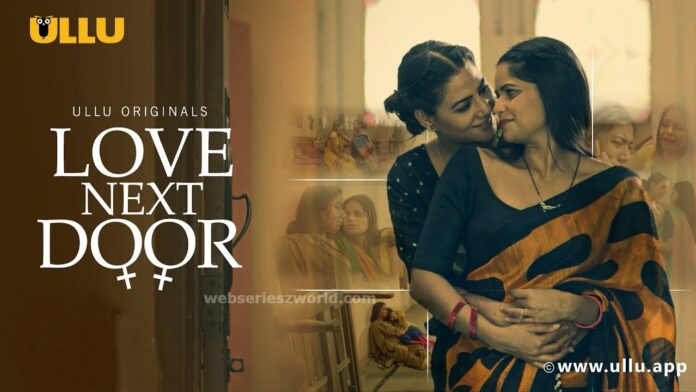 Love Next Door Web Series Ullu Cast, Actress, Release Date, Story & Watch Online