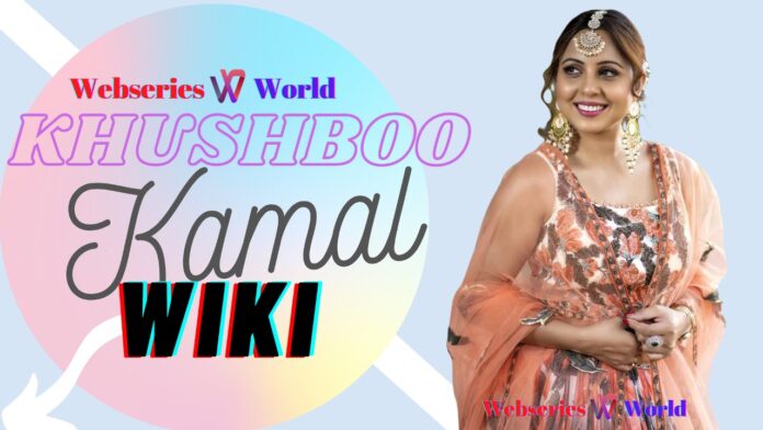 Khushboo Kamal Wiki, Biography, Age, Height, Boyfriend, Movies, Web Series & More