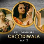 Choodiwala Part 2 Web Series Cast, Actress, Release Date, Story, Watch Online Choodiwala Part 2 Web Series Cast, Actress, Release Date, Story, Watch Online