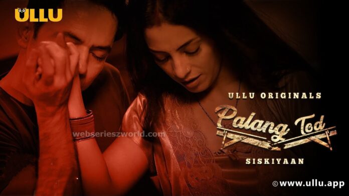 Palang Tod Siskiyaan Web Series Cast, Actress, Release Date, Story, Watch Online