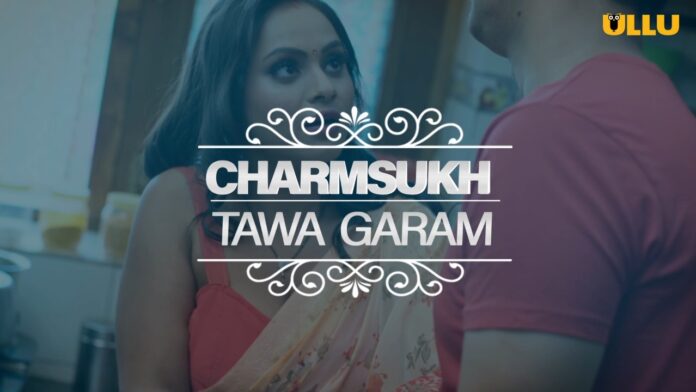 Tawa Garam Charmsukh Web Series Cast, Actress, Release Date, Watch Online