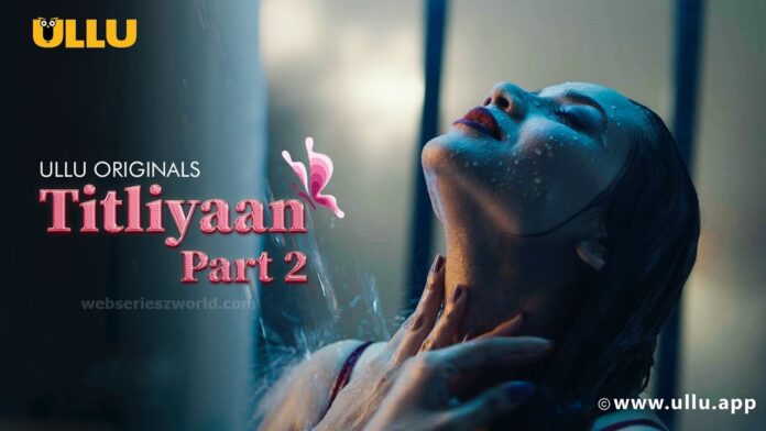 Titliyaan Part 2 Web Series Cast, Actress, Release Date, Watch Online