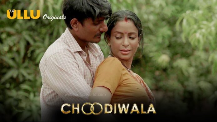 Watch Online Choodiwala Part 1 Web Series All Episodes On Ullu App