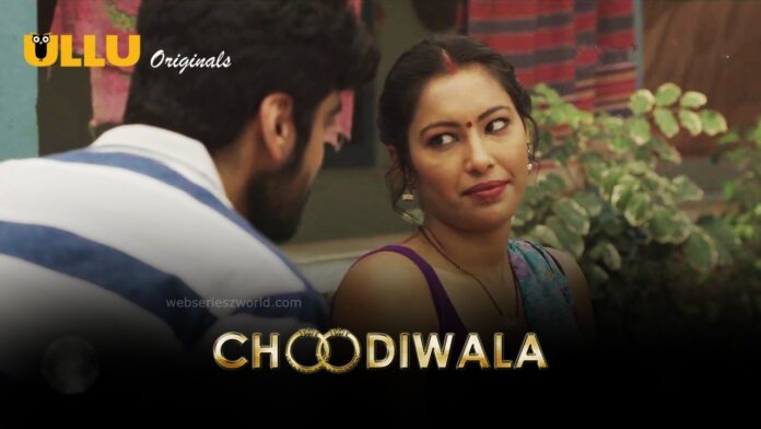 Watch Online Choodiwala Part 2 Web Series All Episodes On Ullu App