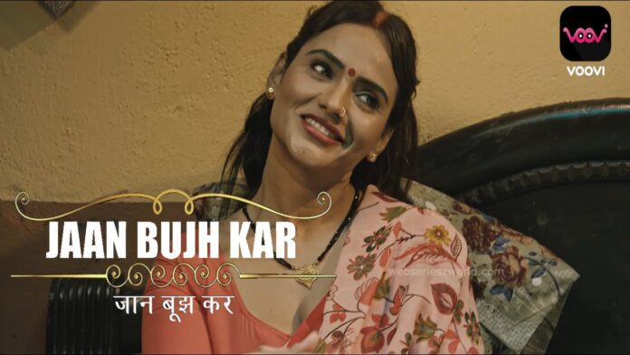 Watch Online Jaan Bujh Kar Web Series On Voovi App, Cast, Actress Name, Release Date