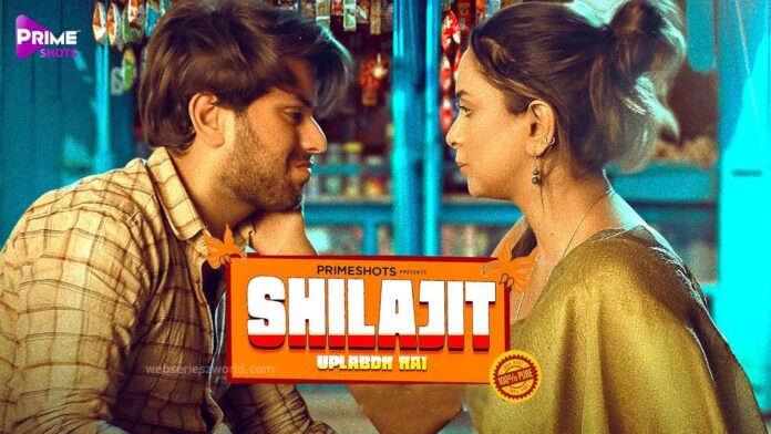 Watch Online Shilajit Web Series On PrimeShots App, Cast, Actress, Release Date