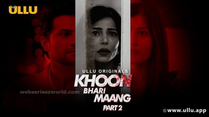Khoon Bhari Maang Part 2 Web Series Cast, Actress, Release Date & Watch Online