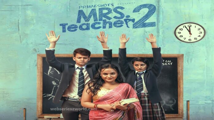 Mrs Teacher 2 Web Series Cast, Actress, Release Date, Story & Watch Online