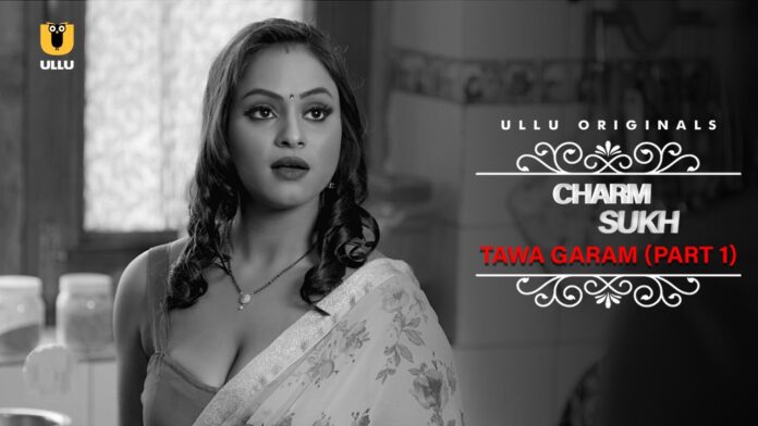 Watch Online Charmsukh Tawa Garam Part 1 Web Series On Ullu App