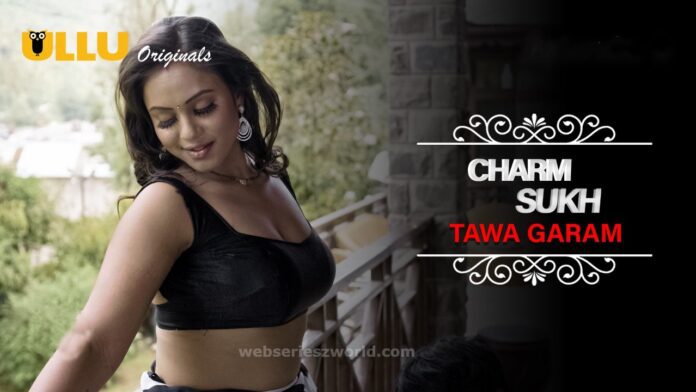 Watch Online Charmsukh Tawa Garam Part 2 Web Series On Ullu App