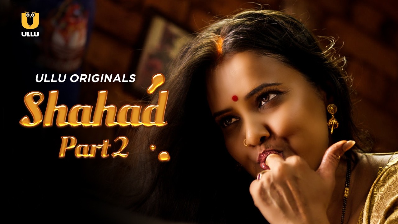 Shahad Part 2 Web Series Watch Online All Episodes On Ullu App