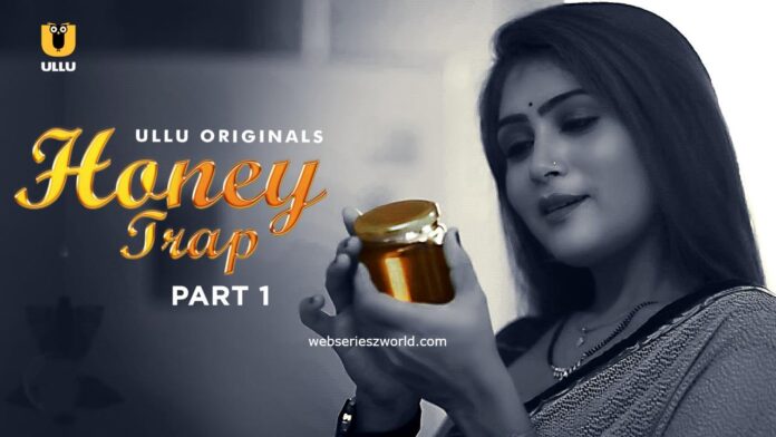 Watch Online Honey Trap Part 1 Web Series On Ullu App