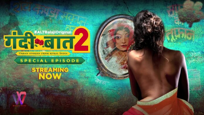 Gandii Baat Season 2 New Storylines With More Steamy Drama