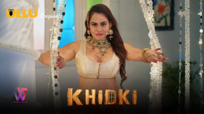 Watch Khidki Part 2 Web Series Online on Ullu App A Bold and Sensual Erotic Drama